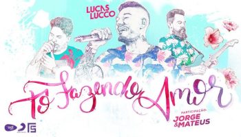 Lucas-Lucco-Tô-Fazendo-Amor-Part.-Jorge-e-Mateus-696x392