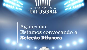 Shopping Difusora_Divulgação|Seleção Difusora_Divulgação