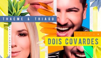 Thaeme-e-Thiago-Dois-Covardes